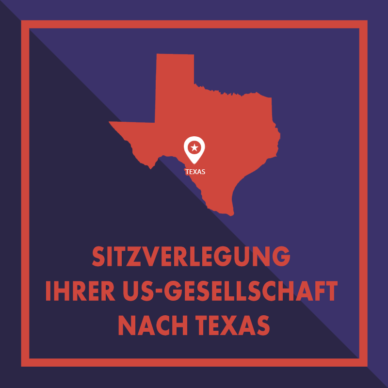 Registersitz Ihrer US-Gesellschaft nach Texas verlegen