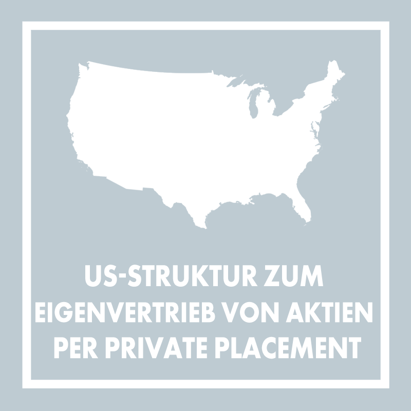 US-Struktur zum Eigenvertrieb von Aktien per Private Placement inkl. SEC-Erlaubnis (qualifizierte US-Anleger)