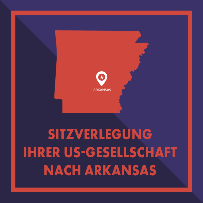 Registersitz Ihrer US-Gesellschaft nach Arkansas verlegen