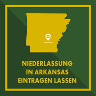 Niederlassung Ihrer US-Gesellschaft in Arkansas anmelden