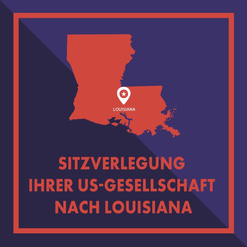 Registersitz Ihrer US-Gesellschaft nach Louisiana verlegen