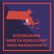 Registersitz Ihrer US-Gesellschaft nach Massachusetts verlegen