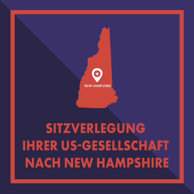 Registersitz Ihrer US-Gesellschaft nach New Hampshire verlegen