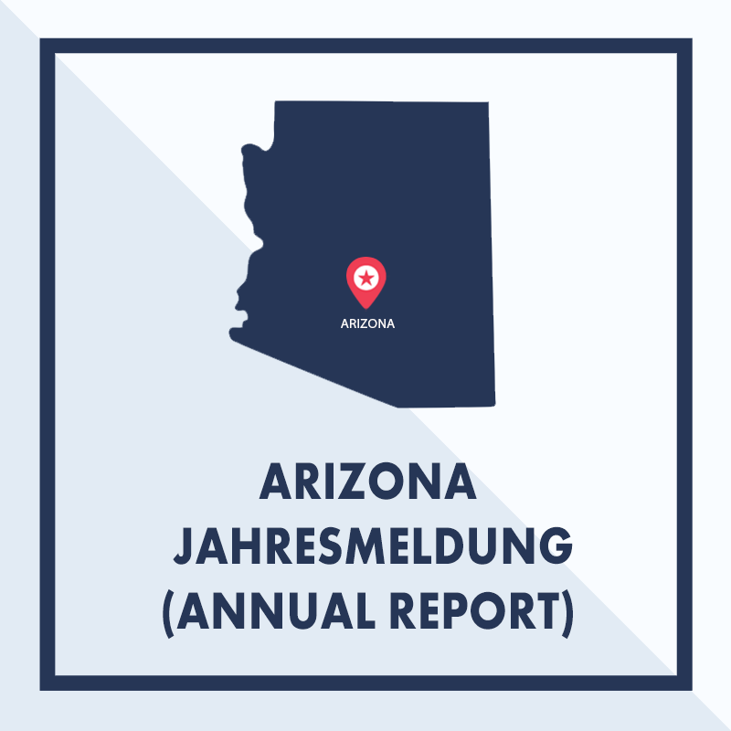 Arizona: Ausarbeiten & Einreichen der Jahresmeldung (Annual Report)