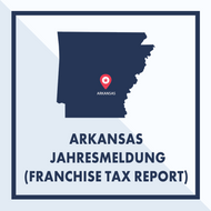 Arkansas: Ausarbeiten & Einreichen der Jahresmeldung (Annual Franchise Tax Report)