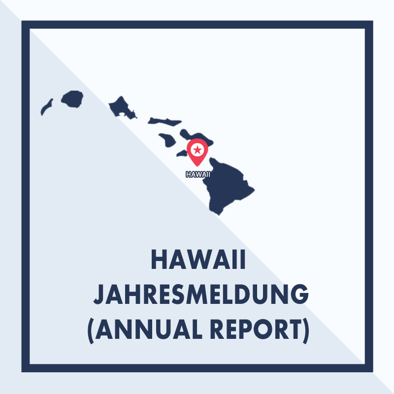 Hawaii: Ausarbeiten & Einreichen der Jahresmeldung (Annual Report)