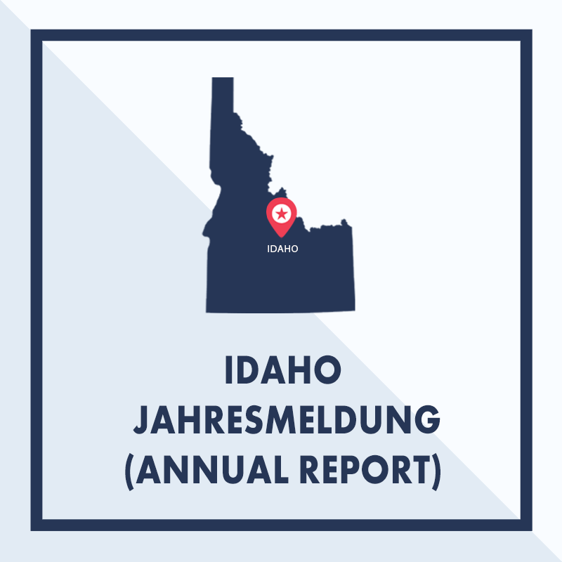 Idaho: Ausarbeiten & Einreichen der Jahresmeldung (Annual Report)