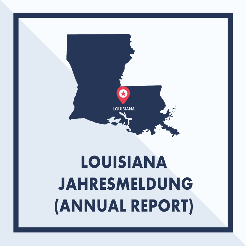 Louisiana: Ausarbeiten & Einreichen der Jahresmeldung (Annual Report)
