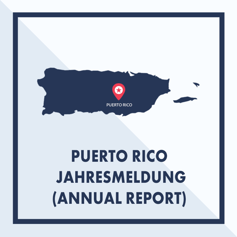 Puerto Rico: Ausarbeiten & Einreichen der Jahresmeldung (Annual Report)