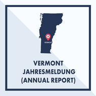 Vermont: Ausarbeiten & Einreichen der Jahresmeldung (Annual Report)