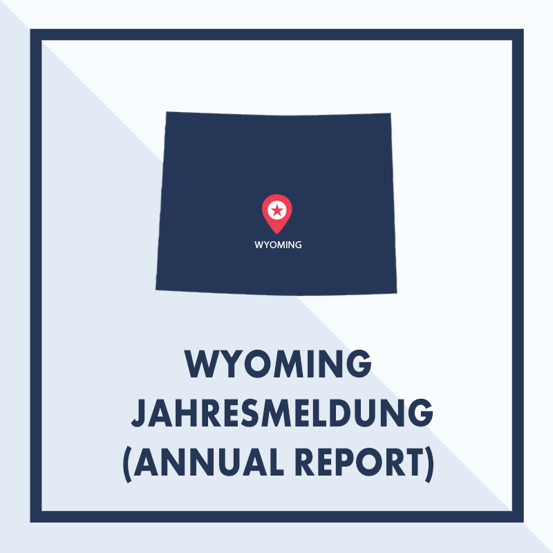 Wyoming: Ausarbeiten & Einreichen der Jahresmeldung (Annual Report)